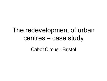 The redevelopment of urban centres – case study