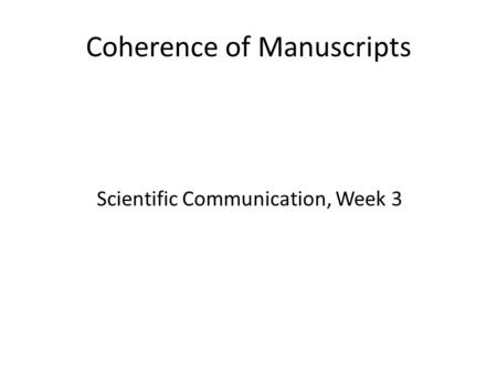 Coherence of Manuscripts Scientific Communication, Week 3.