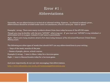 Error #1 : Abbreviations Generally, we use abbreviations in technical or informal writing. However, in a formal academic prose, abbreviations should be.