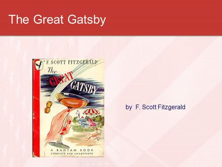 The Great Gatsby by F. Scott Fitzgerald.