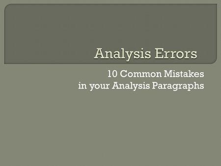 10 Common Mistakes in your Analysis Paragraphs.  The title of the book is italicized. The Great Gatsby.