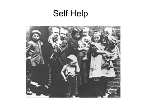 Self Help. Laissez Faire Laissez – Faire means to do nothing or not interfere. Many people believed that governments should not interfere in the lives.