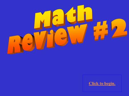 Click to begin. Click here for Final Jeopardy Set Theory Exponents Linear Equations Systems of Equations Probability 10 Points 20 Points 30 Points 40.