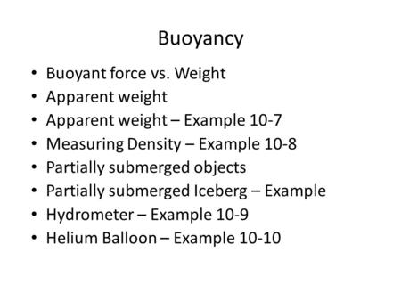 Buoyancy Buoyant force vs. Weight Apparent weight