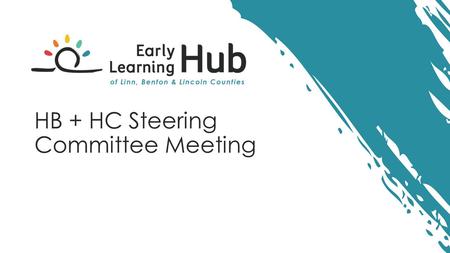 HB + HC Steering Committee Meeting. Meeting Objectives To inform community partners about the NW Health Foundation Grant opportunity To introduce the.