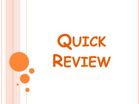 Q UICK R EVIEW. W HAT IS A NOUN ? A person, place, thing, or idea W HAT IS A COMMON NOUN ? W HAT IS A PROPER NOUN ? Any person, place, thing, or idea.