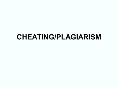 CHEATING/PLAGIARISM. The authenticity and quality of a student’s work is critical to the educational process. Thus, cheating or plagiarism is a serious.