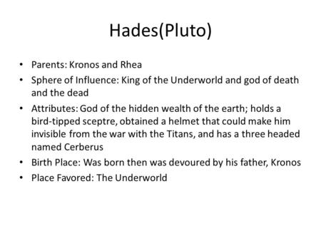 Hades(Pluto) Parents: Kronos and Rhea