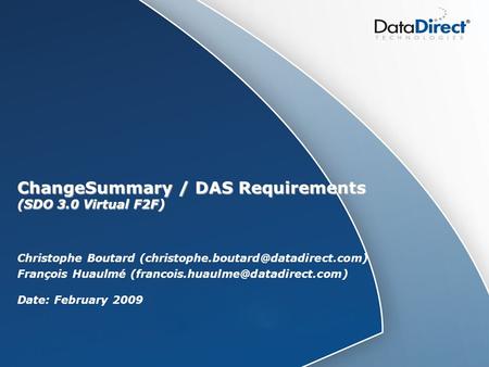 ChangeSummary / DAS Requirements (SDO 3.0 Virtual F2F) Christophe Boutard François Huaulmé