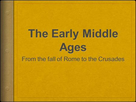 From the fall of Rome to the Crusades