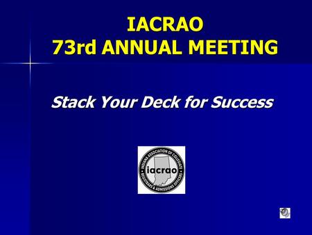 IACRAO 73rd ANNUAL MEETING Stack Your Deck for Success.