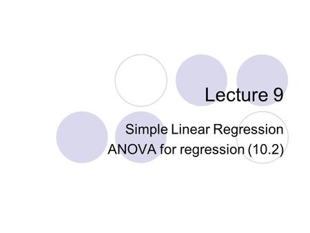 Simple Linear Regression ANOVA for regression (10.2)