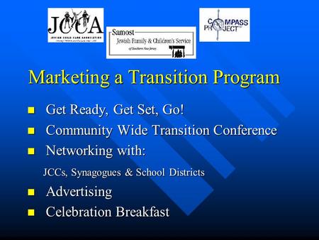 Marketing a Transition Program Get Ready, Get Set, Go! Get Ready, Get Set, Go! Community Wide Transition Conference Community Wide Transition Conference.