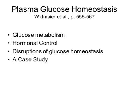 Plasma Glucose Homeostasis Widmaier et al., p