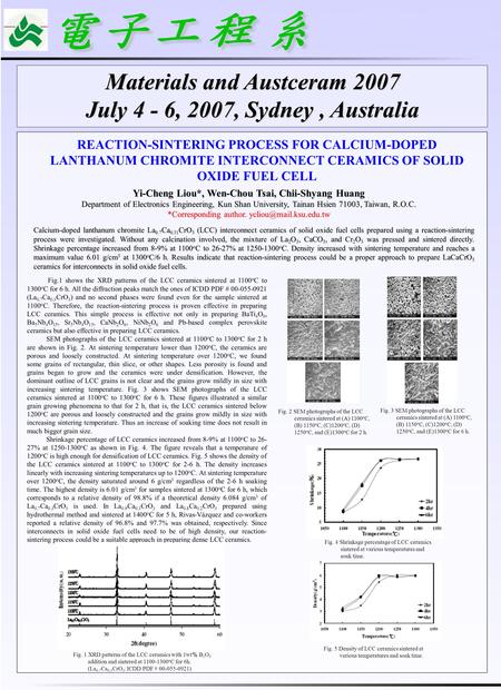 REACTION-SINTERING PROCESS FOR CALCIUM-DOPED LANTHANUM CHROMITE INTERCONNECT CERAMICS OF SOLID OXIDE FUEL CELL Yi-Cheng Liou*, Wen-Chou Tsai, Chii-Shyang.