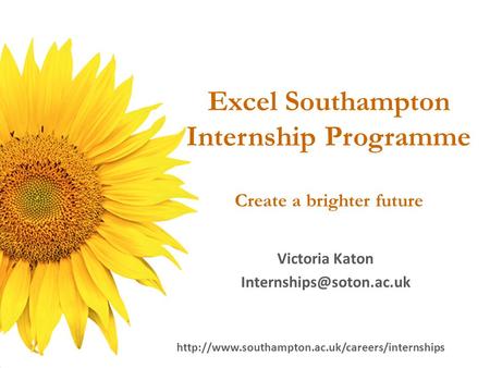 Excel Southampton Internship Programme Create a brighter future Victoria Katon