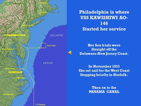 Philadelphia is where USS KAWISHIWI AO- 146 Started her service Her Sea trials were Straight off the Delaware-New Jersey Coast. In November 1955 She set.