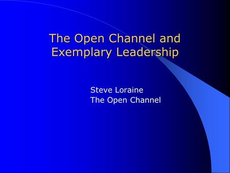 The Open Channel and Exemplary Leadership