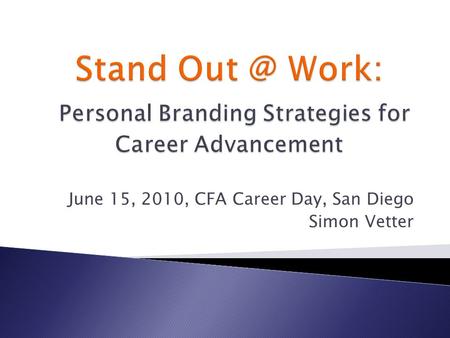 June 15, 2010, CFA Career Day, San Diego Simon Vetter.