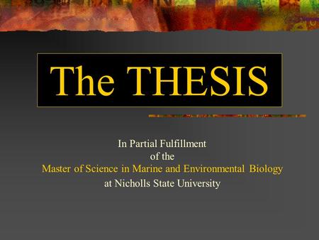 The THESIS In Partial Fulfillment of the Master of Science in Marine and Environmental Biology at Nicholls State University.