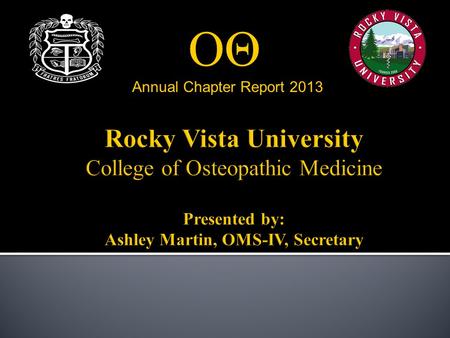 ΟΘ Annual Chapter Report 2013.  Located in Parker, CO  20 minutes south of Denver  1 of only 2 Medical Schools in Colorado  Serves a population.