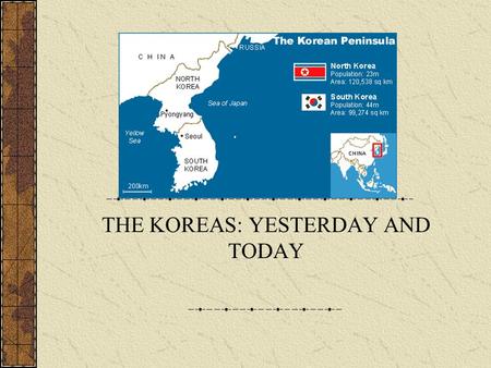 THE KOREAS: YESTERDAY AND TODAY