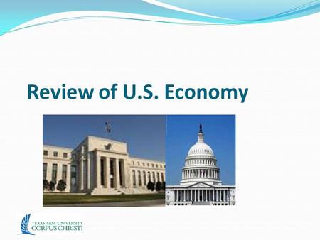 Review of U.S. Economy. Review of Macro Concepts Unemployment (Ch. 7) Inflation (Ch. 7) GDP (Ch. 8) Economic growth & determinants (Ch. 9) Money, central.