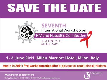 Virology Education, P: +31302307140 F: +31302307148, E:  1- 3 June 2011, Milan Marriott Hotel, Milan,