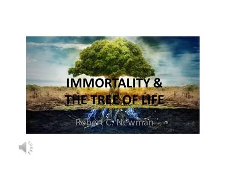 IMMORTALITY & THE TREE OF LIFE Robert C. Newman. INTRODUCTION.