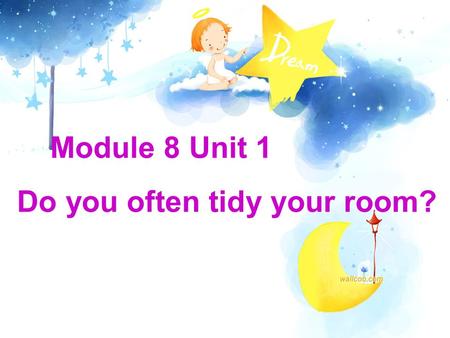 Module 8 Unit 1 Do you often tidy your room? play basketball play football play the violin play the piano go to the zoo go to the park go to the library.