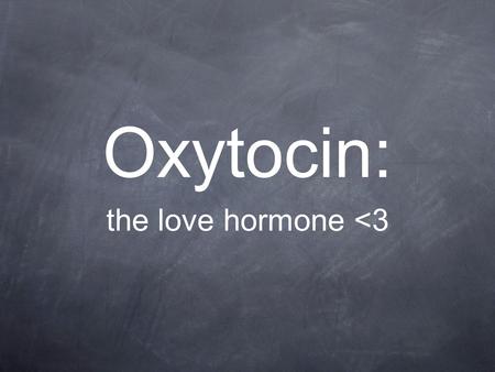 Oxytocin: the love hormone 