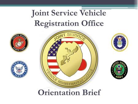 Joint Service Vehicle Registration Office Orientation Brief.