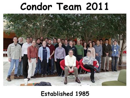 Www.cs.wisc.edu/~miron 1 Condor Team 2011 Established 1985.