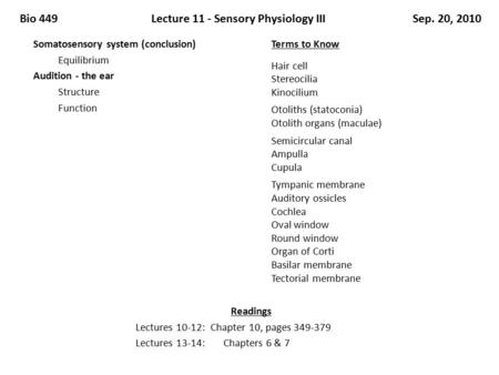 Bio 449Lecture 11 - Sensory Physiology IIISep. 20, 2010 Somatosensory system (conclusion) Equilibrium Audition - the ear Structure Function Terms to Know.