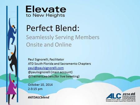 Perfect Blend: Seamlessly Serving Members Onsite and Online Paul Signorelli, Facilitator ATD South Florida and Sacramento Chapters