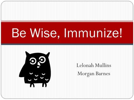 Lelonah Mullins Morgan Barnes Be Wise, Immunize!.