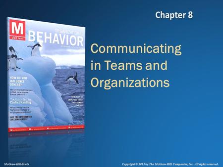 Copyright © 2012 by The McGraw-Hill Companies, Inc. All rights reserved. McGraw-Hill/Irwin Communicating in Teams and Organizations.