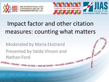 Impact factor and other citation measures: counting what matters Moderated by Maria Ekstrand Presented by Valda Vinson and Nathan Ford.