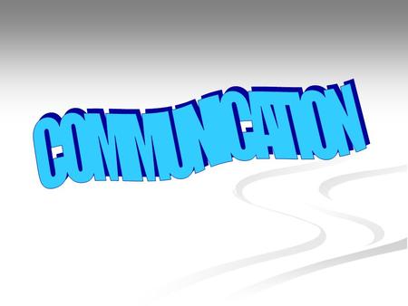 MEANING OF COMMUNICATION The term communication is derived from th latin word “communis” wich means to “make common”. Communication,therefore,is the exchange.