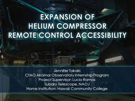 1 Jennifer Takaki CfAO Akamai Observatory Internship Program Project Supervisor: Lucio Ramos Subaru Telescope, NAOJ Home Institution: Hawaii Community.