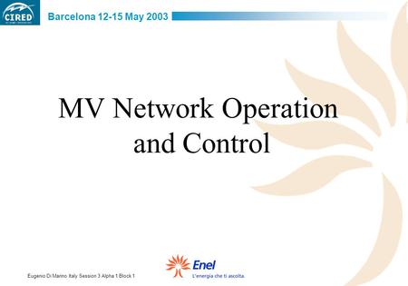 MV Network Operation and Control Barcelona 12-15 May 2003 Eugenio Di Marino Italy Session 3 Alpha 1 Block 1.