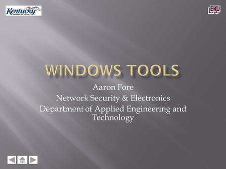 Aaron Fore Network Security & Electronics Department of Applied Engineering and Technology.