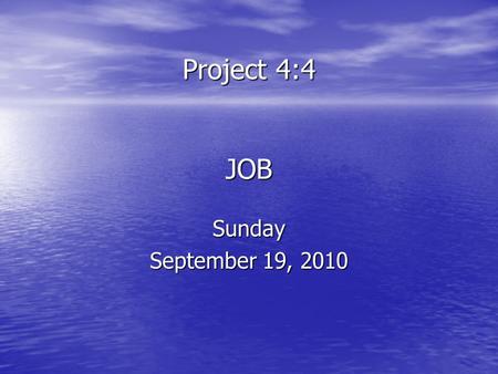 Project 4:4 JOB Sunday September 19, 2010. Victor Hugo: “Tomorrow, if all literature was to be destroyed and it was left to me to retain one work only,