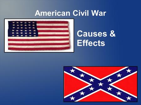 American Civil War Causes & Effects. Missouri Compromise (1820) Slave & Free States are even in number Missouri enters as slave state, Maine as free Creates.