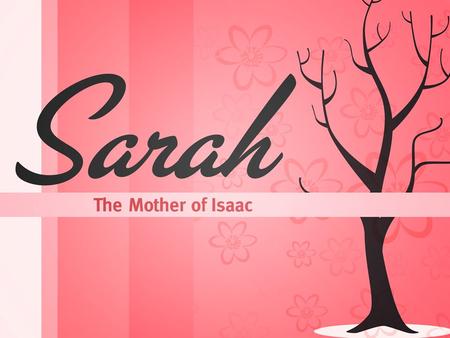 Sarah laughed when God said what He had planned for her & Abraham.