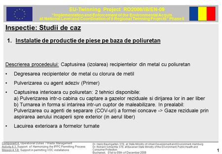 EU-Twinning Project RO2006/IB/EN-09 “Implementation and Enforcement of the Environmental Acquis at National Level and Coordination of 8 Regional Twinning.