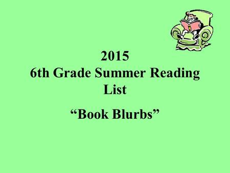 2015 6th Grade Summer Reading List “Book Blurbs”