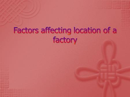 Why might a cement factory be located here The location of an industry. Transport. Raw Material. What you need to make the product Workers/ labour Government.