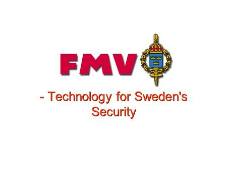 - Technology for Sweden's Security. Joakim Thornéus, 30 th Environmental and Energy symposium & Exhibition, San Diego, april 8, 2004 Developing Tools.