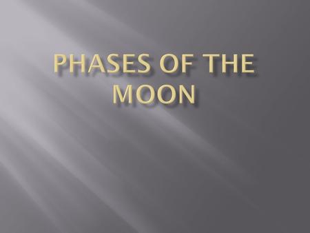  The moon revolves counterclockwise around the earth.  It takes about a month for the moon to go around us once… so we see each major lunar phase about.